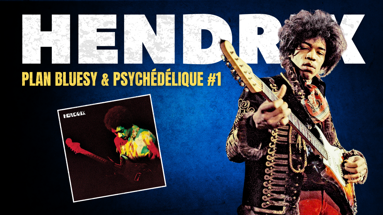 Jimi Hendrix | Plan bluesy & psychédélique n° 1