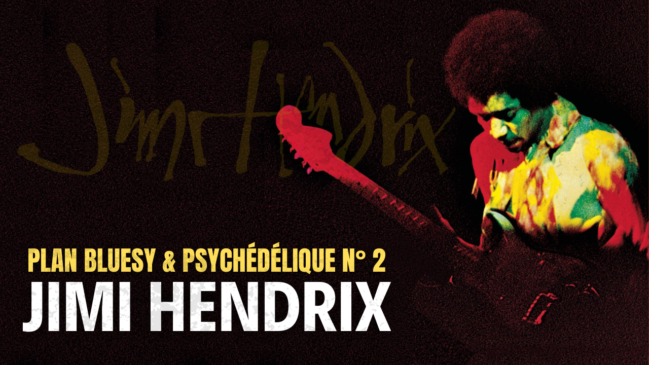 Jimi Hendrix | Plan bluesy & psychédélique n° 2