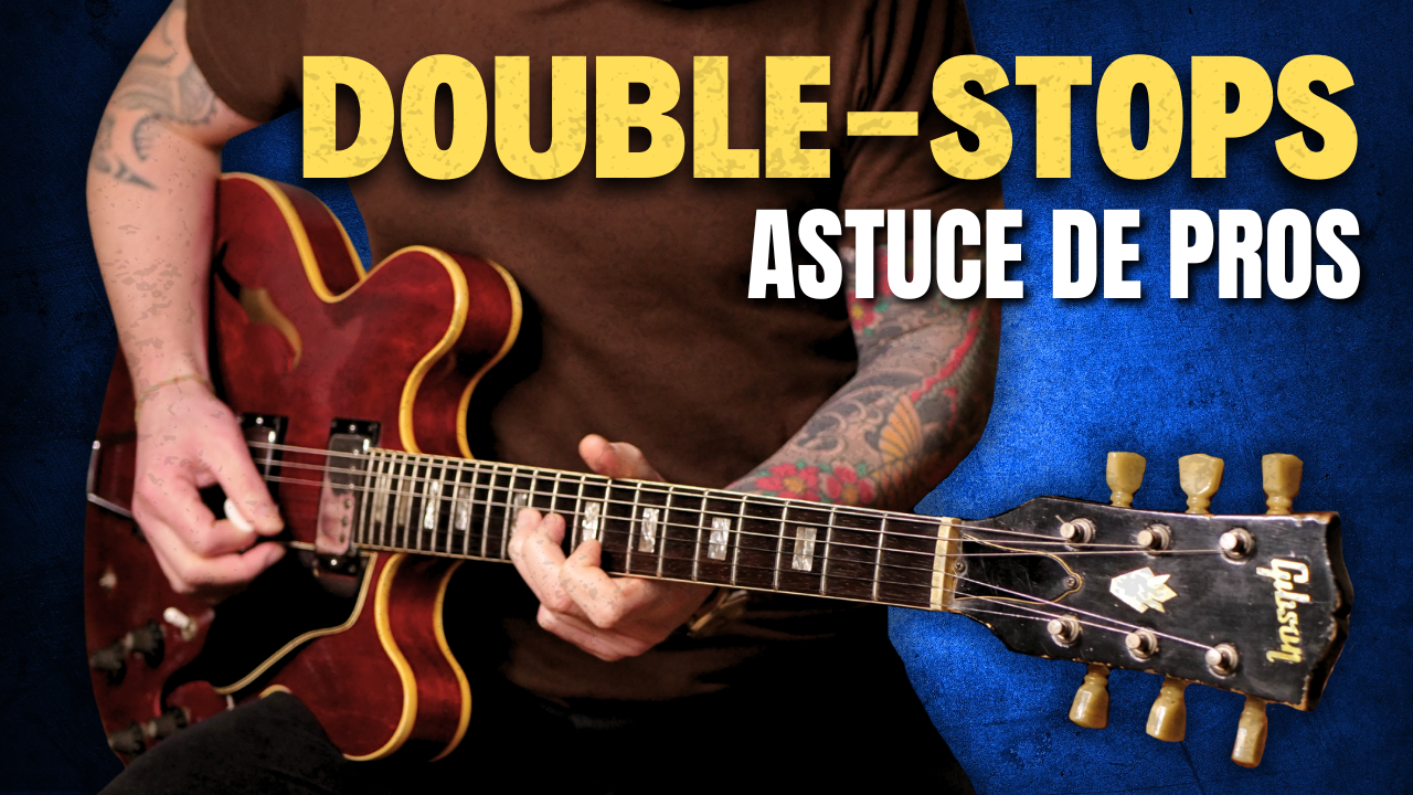 Comment intégrer (efficacement) des double-stops à votre jeu | Astuces de pros