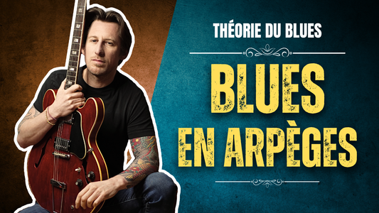 Des arpèges dans vos Blues | Théorie et technique musicale